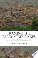 Framing the early Middle Ages : Europe and the Mediterranean 400-800 /