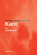 Routledge philosophy guidebook to Kant on judgment /