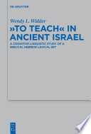 "To Teach" in Ancient Israel : a Cognitive Linguistic Study of a Biblical Hebrew Lexical Set.