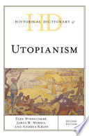 Historical dictionary of utopianism / Toby Widdicombe, James M. Morris, Andrea Kross.