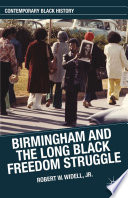 Birmingham and the long black freedom struggle /