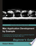 Mac Application Development by Example : Beginners Guide.