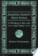 Josephine Herbst's short fiction : a window to her life and times / Barbara Wiedemann.