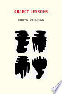 Object lessons / Robyn Wiegman.