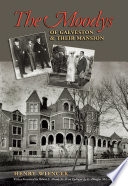 The Moodys of Galveston and their mansion / Henry Wiencek ; with a foreword by Robert L. Moody, Sr. and an epilogue by E. Douglas McLeod.