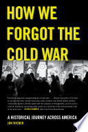 How we forgot the Cold War : a historical journey across America /