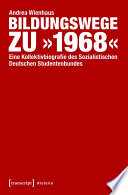 Bildungswege zu "1968" : eine Kollektivbiografie des Sozialistischen Deutschen Studentenbundes /