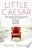 Little Caesar / Tommy Wieringa ; translated from the Dutch by Sam Garrett.