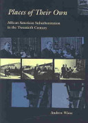 Places of their own : African American suburbanization in the twentieth century / Andrew Wiese.