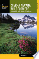 Sierra Nevada wildflowers : a field guide to common wildflowers and shrubs of the Sierra Nevada, including Yosemite, Sequoia, and Kings Canyon National Parks /