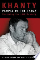 Khanty, people of the taiga : surviving the twentieth century / Andrew Wiget and Olga Balalaeva.