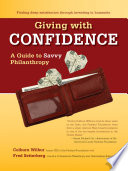 Giving with confidence : a guide to savvy philanthropy / Colburn Wilbur with Fred Setterberg.