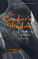 The condor's shadow : the loss and recovery of wildlife in America /