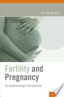 Fertility and pregnancy : an epidemiologic perspective / Allen J. Wilcox.