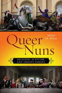 Queer nuns : religion, activism, and serious parody /