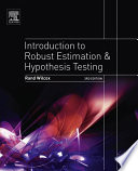 Introduction to robust estimation and hypothesis testing / Rand R. Wilcox.