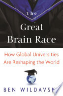 The great brain race : how global universities are reshaping the world /