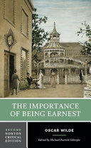 The importance of being earnest : authoritative text, backgrounds, criticism /