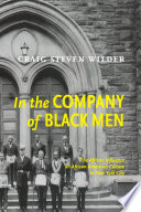 In the company of Black men : the African influence on African American culture in New York City / Craig Steven Wilder.