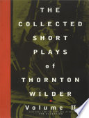 The collected short plays of Thornton Wilder. edited by A. Tappan Wilder.