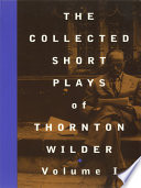 The collected short plays of Thornton Wilder /