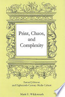 Print, chaos, and complexity : Samuel Johnson and eighteenth-century media culture / Mark E. Wildermuth.