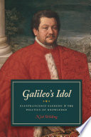 Galileo's idol : Gianfrancesco Sagredo and the politics of knowledge / Nick Wilding.