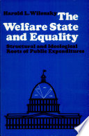 The welfare state and equality : structural and ideological roots of public expenditures / by Harold L. Wilensky.