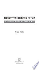 Forgotten raiders of '42 : the fate of the Marines left behind on Makin /