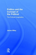 Politics and the concept of the political : the political imagination /