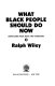 What Black people should do now : dispatches from near the vanguard / Ralph Wiley.