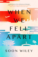 When we fell apart : a novel / Soon Wiley.