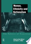 Women, ethnicity and nationalism : the politics of transition / Rick Wilford and Robert L. Miller.