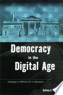 Democracy in the Digital Age : challenges to political life in cyberspace /
