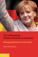 The CDU and the politics of gender in Germany : bringing women to the Party / Sarah Elise Wiliarty.