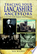 Tracing your Lancashire ancestors : a guide for family historians /