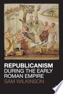 Republicanism during the early Roman Empire /