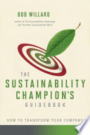 The sustainability champion's guidebook : how to transform your company /