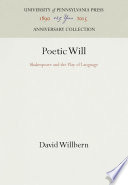 Poetic Will : Shakespeare and the Play of Language /