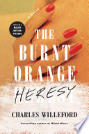 The burnt orange heresy : a novel / Charles Willeford.