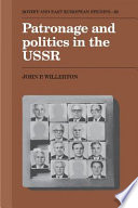 Patronage and politics in the USSR / John P. Willerton.