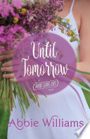 Until tomorrow / Abbie Williams.