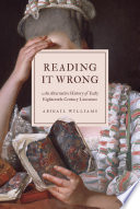 Reading it wrong : an alternative history of early eighteenth-century literature /