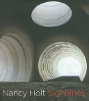 Nancy Holt : sightlines / Alena Williams ; with contributions by Pamela M. Lee [and others] ; interview by James Meyer.