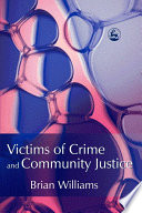 Victims of crime and community justice / Brian Williams.