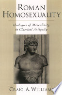 Roman homosexuality : ideologies of masculinity in classical antiquity / Craig A. Williams.