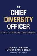 The chief diversity officer : strategy, structure, and change management /