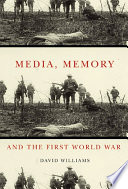 Media, memory, and the First World War /