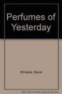 Perfumes of yesterday /