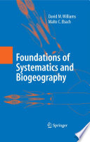 Foundations of systematics and biogeography / David M. Williams, Malte C. Ebach ; foreword by Gareth Nelson.